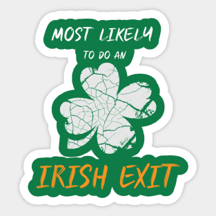 Funny Most Likely To Do An Irish Exit St Patrick day Sticker